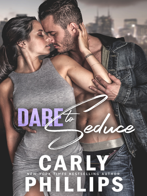 Title details for Dare to Seduce by Carly Phillips - Available